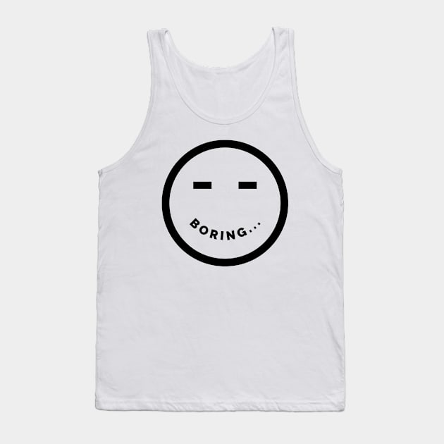 Boring Tank Top by Tip Top Tee's